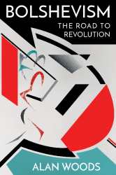 Bolshevism: the Road to Revolution